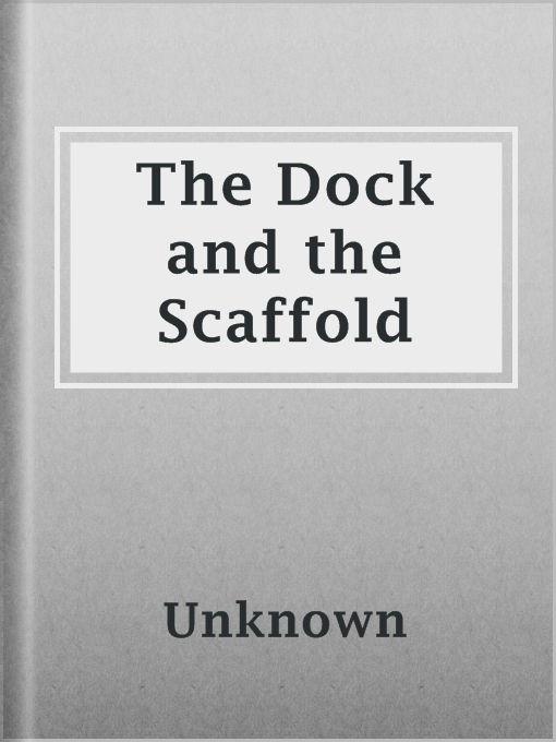 Title details for The Dock and the Scaffold by Unknown - Available